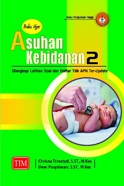 Buku Ajar Asuhan Kebidanan 2 Dilengkapi Latihan Soal dan Daftar Tilik APN Ter-Update